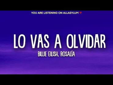 Billie Eilish, ROSALÍA  Lo Vas A Olvidar (Letra/Lyrics)