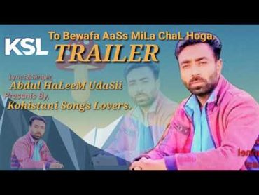 Kohistani new Song.// To Bewafa AaSs Mila Chal Hoga//Singer, Abdul HaleeM UdaSii.// Present, KSL.