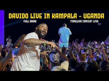 FULL SHOW: DAVIDO LIVE IN KAMPALA UGANDA IN TIMELESS CONCERT 2024