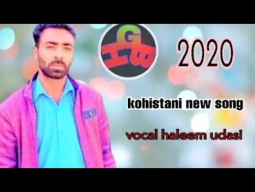 Abdul Haleem udasi kohistani new song 2020   shina new song  GB new song  khilcha new song