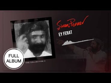 Ey Ferat  Şivan Perwer   [FULL ALBUM]