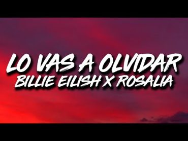 Billie Eilish, Rosalia  Lo Vas A Olvidar (Letra/Lyrics)