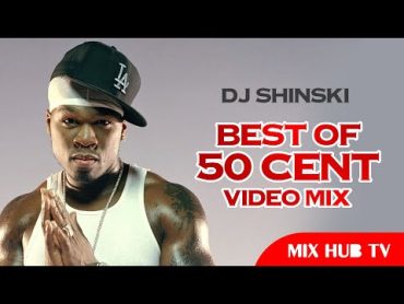 DJ SHINSKI  BEST OF 50 CENT ALLTIME HITS VIDEO MIX [MIX HUB TV]