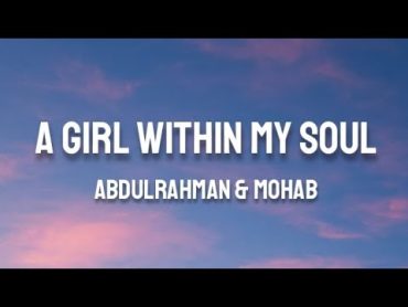 Abdulrahman & Mohab  A Girl Within My Soul (Lyrics)(English Translation)