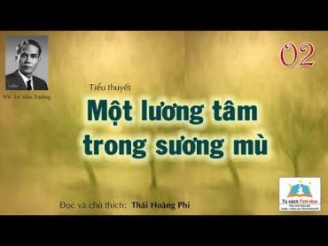 MỘT LƯƠNG TÂM TRONG SƯƠNG MÙ. Tập 02  Hết. Tác giả: Lê Văn Trương. Người đọc: Thái Hoàng Phi