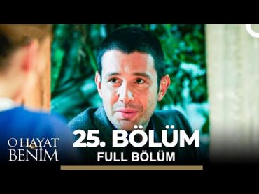 O Hayat Benim 25. Bölüm