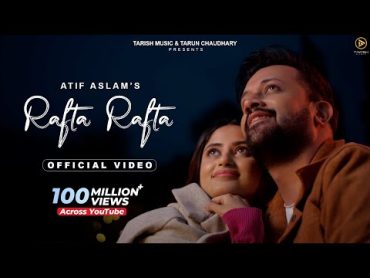 Rafta Rafta  Official Music Video  Raj Ranjodh  Atif Aslam Ft. Sajal Ali  Tarish Music