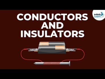 What are Conductors and Insulators?  Don&39;t Memorise