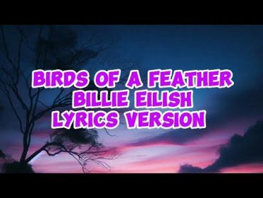 (Lyrics) Billie EilishBirds of a Feather English songs with Lyrics  best English music playlist