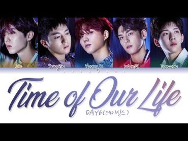 DAY6  Time of Our Life (한 페이지가 될 수 있게) (Color Coded Lyrics Eng/Rom/Han/가사)