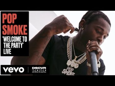 Pop Smoke  Welcome To The Party (Live)  Vevo DSCVR Artists To Watch 2020