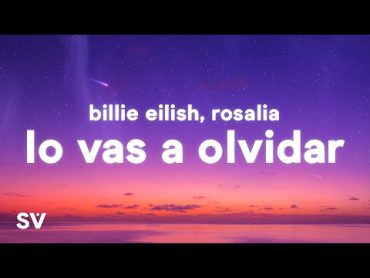 Billie Eilish & ROSALÍA  Lo Vas a Olvidar (Lyrics)