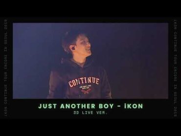 iKON  JUST ANOTHER BOY (LIVE @CONTINUE TOUR ENCORE IN SEOUL 2019) [3D MUSIC  USE HEADPHONES]