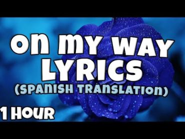 On My Way  Alan Walker ft. Sabrina Carpenter & Farruko ♪♪【1 HOUR Loop】(Spanish Translation/Lyrics)