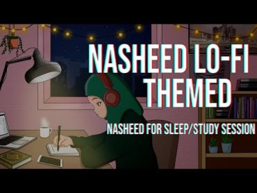 [Lofi theme] Nasheed Slowed+Reverb for sleep/Study Session📚  Beautiful Nasheed