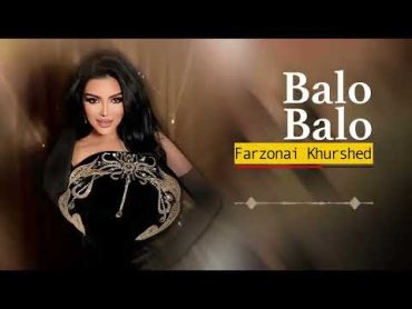 Farzonai Khorshid   Bala Bala   full song.آهنگ جدید فرزانه خورشید ( بلا بلا )