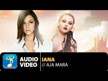 Iana feat. Alessandra  Aja Mara (Official Audio Video HQ)