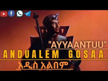 “Ayyaantuu”Artist Andualem Gosa New Ethiopian Oromo Music 2024 oromomusic