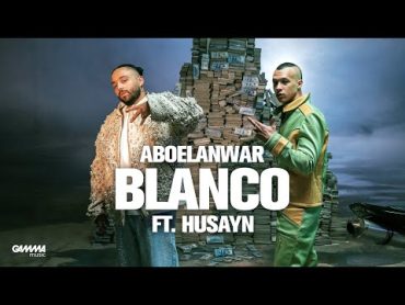 Abo El Anwar X  @Husayn   Blanco (Official Music Video)  ابو الانوار و الصنص  بلانكو