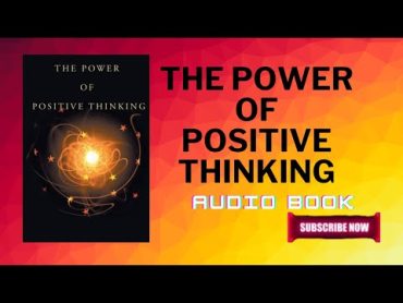 The Power of Positive Thinking: Transform Your Life with Optimism (AUDIO BOOK)