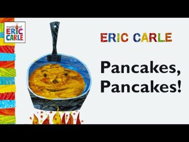 Pancakes, Pancakes! – 🥞 A readaloud children&39;s book by Eric Carle