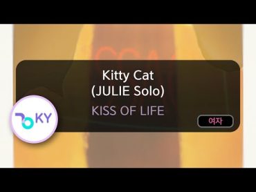 Kitty Cat (JULIE Solo)  KISS OF LIFE (KY.75562) / KY KARAOKE