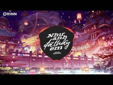 Như Anh Đã Thấy Em (Orinn Remix)  PHUCXP  Nhạc Trẻ Remix Hot Tik Tok Gây Nghiện 2022