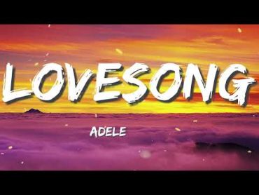 Adele  Lovesong (Lyrics)