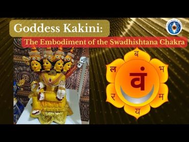 Kakini Swadhishtana Chakra  goddesses of Kundalini  Lalitashasranamam