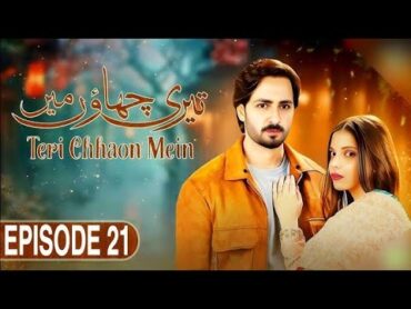 Teri Chhaon Mein  Episode 21 [CC]  10 October 2024 [ Danish Taimoor & Laiba khurram