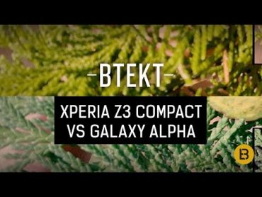 Samsung Galaxy Alpha vs Sony Xperia Z3 Compact: 4K video comparison