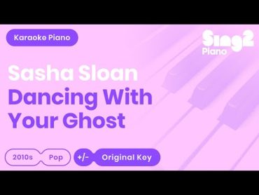 Sasha Sloan  Dancing With Your Ghost (Karaoke Piano)