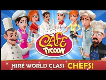 Cafe Tycoon – Cooking & Restaurant Simulation game  Android Gameplay