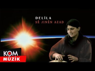 Delîla  Sê Jinên Azad (Official Audio © Kom Müzik)