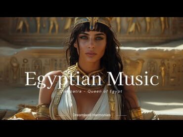 Cleopatra  Queen of Egypt  Egyptian Music  Ancient Egyptian Ambient Music  Musical Instrument