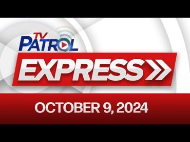 TV Patrol Express October 9, 2024