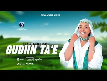 GUDIIN TA&39;EE Oromo Music by ELSA NUGUSE