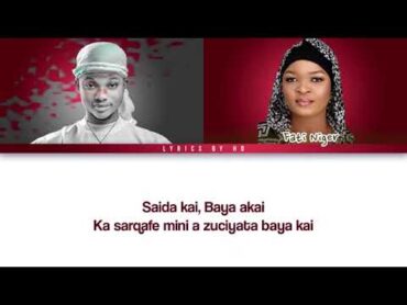 Sadiq Saleh ft. Fati Niger Ko Wuya Ko Dadi Lyrics (Lyrics By Hd) 2023