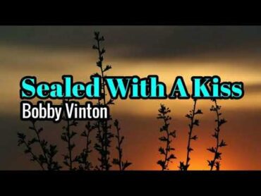 Sealed With A Kiss   Bobby Vinton lyrics