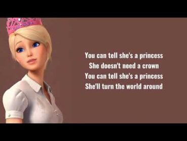 Barbie – You Can Tell She&39;s a Princess Lyrics (Barbie: Princess Charm School)