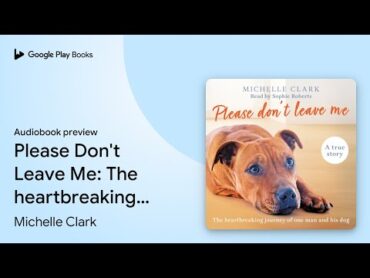 Please Don&39;t Leave Me: The heartbreaking… by Michelle Clark · Audiobook preview