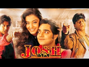 Josh (2000) Full Hindi Movie  Shah Rukh Khan, Aishwarya Rai, Chandrachur Singh, Sharad Kapoor