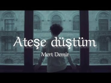 Mert Demir  Ateşe Düstüm ( Lyrics / كلمات ) و ترجمة