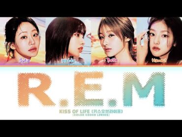 KISS OF LIFE (키스오브라이프) &39;R.E.M&39; (Color Coded Lyrics)