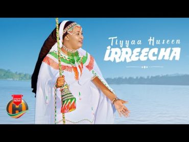 Tiyyaa Hussen  IRREECHA  New Ethiopian Oromo Music 2024 (Official Video)