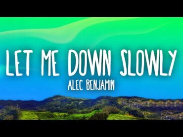 Alec Benjamin  Let Me Down Slowly