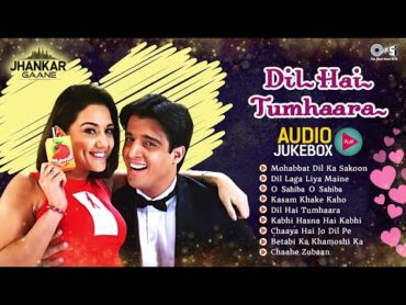 Dil Hai Tumhaara Movie Songs ((Jhankar))  Audio Jukebox  Preity Zinta  Arjun  Jimmy  Mahima