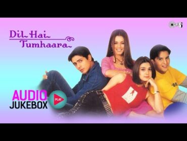 Dil Hai Tumhaara Jukebox  Arjun Rampal, Preity Zinta, Nadeem Shravan