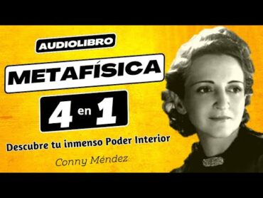 METAFISICA 4 EN 1 Vol.1 Conny Méndez  💖 AUDIOLIBRO COMPLETO  Voz Humana Descubre tu Poder Interior 🤗