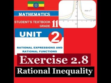 Mathematics Grade 11 Unit 2 Exercise 2.8(Rational Inequality) @Girma21​